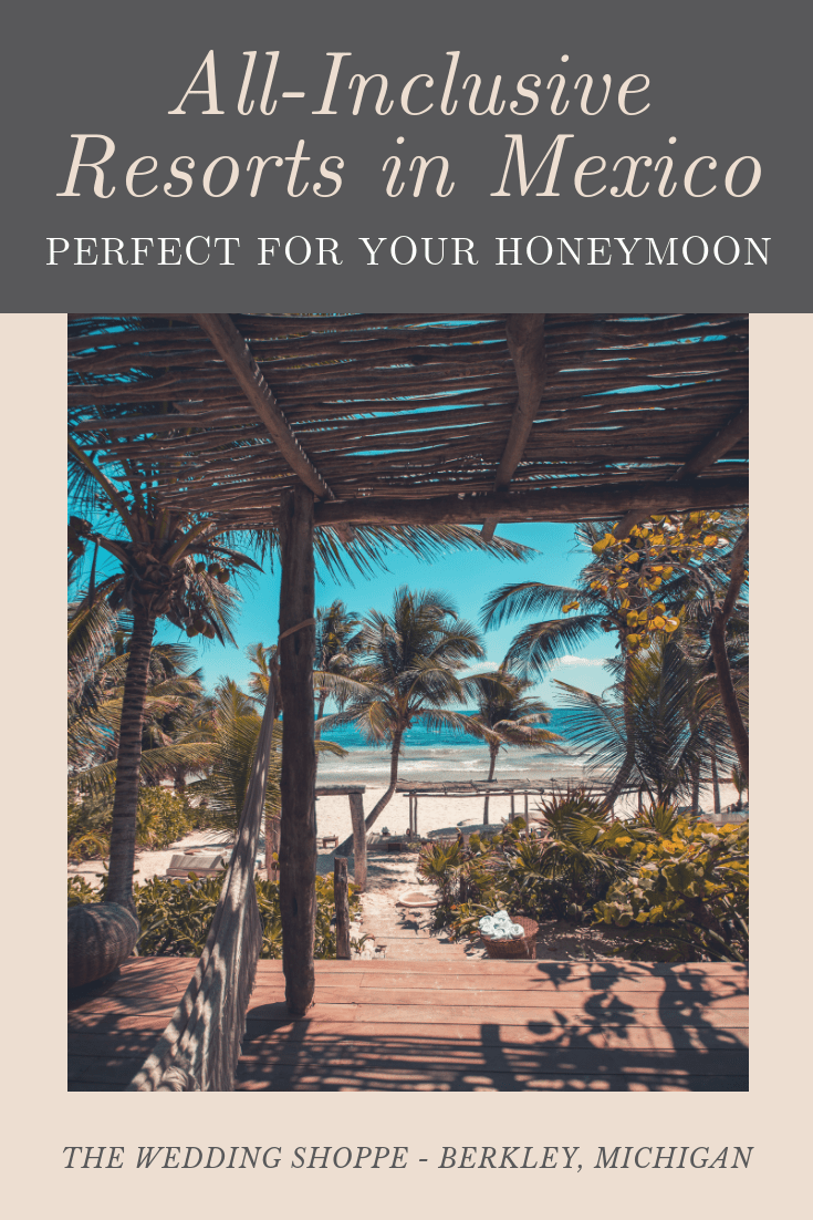 The top all inclusive resorts in Mexico for your honeymoon!
