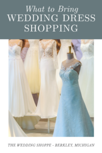 What to Bring Wedding Dress Shopping | The Wedding Shoppe