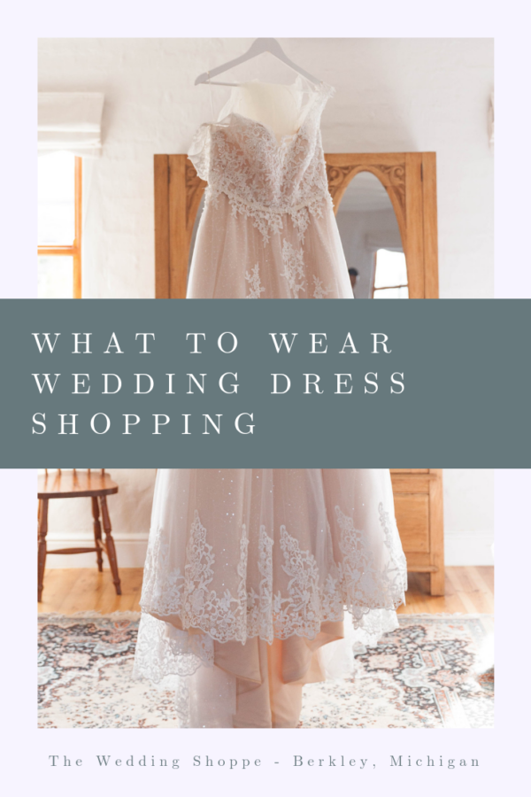 What to Wear Wedding Dress Shopping | The Wedding Shoppe