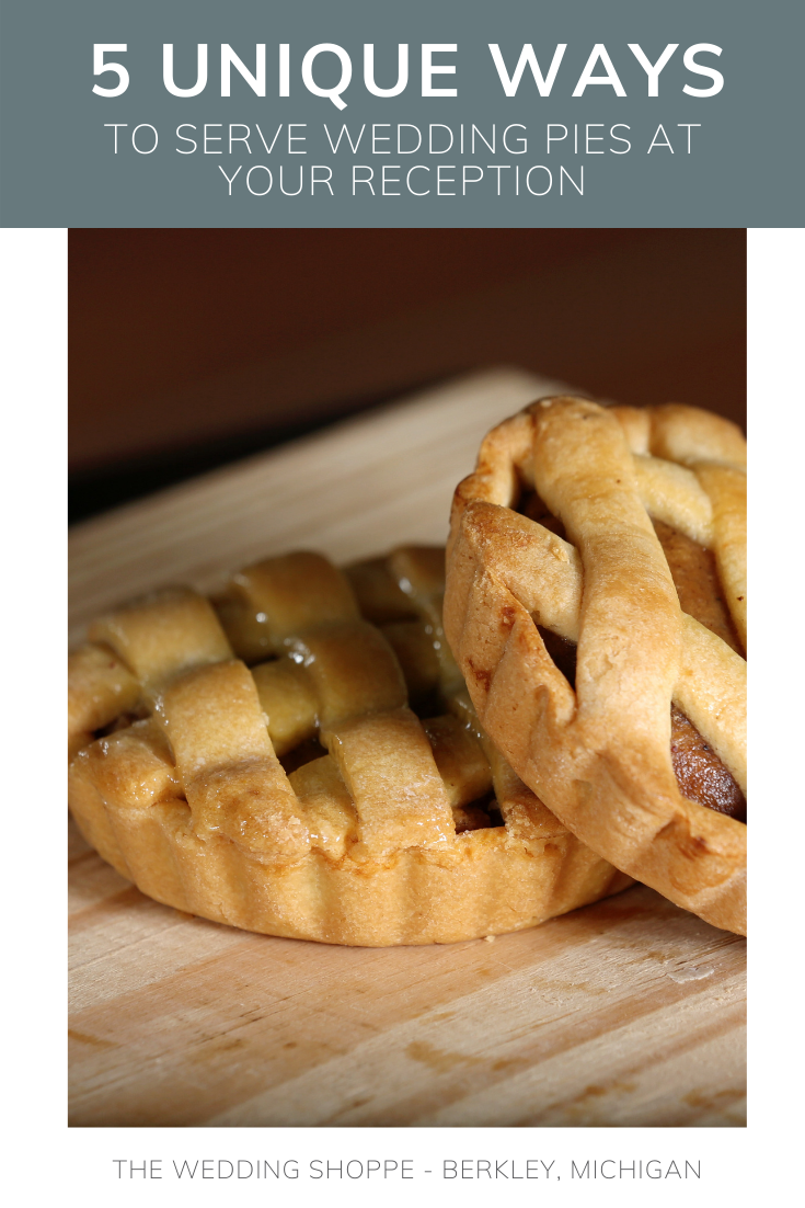 Wedding Pies: A Unique Dessert for Your Reception The Wedding Shoppe
