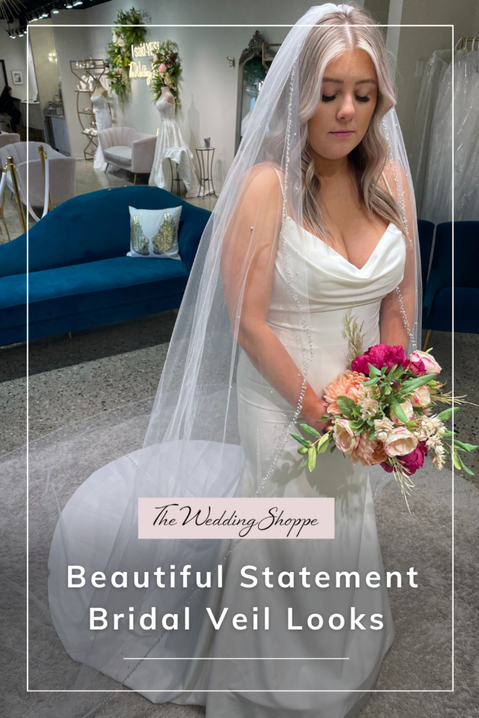 pinnable graphic for "Beautiful Statement Bridal Veil Looks" blog post from The Wedding Shoppe