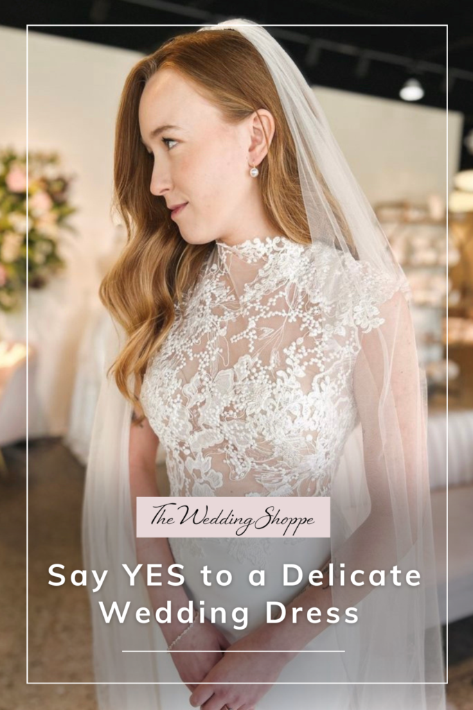 blog post graphic for "Say YES to a Delicate Wedding Dress" from The Wedding Shoppe