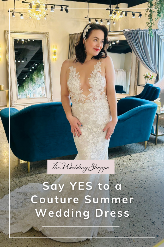 blog post graphic for "Say YES to a Couture Summer Wedding Dress" from The Wedding Shoppe