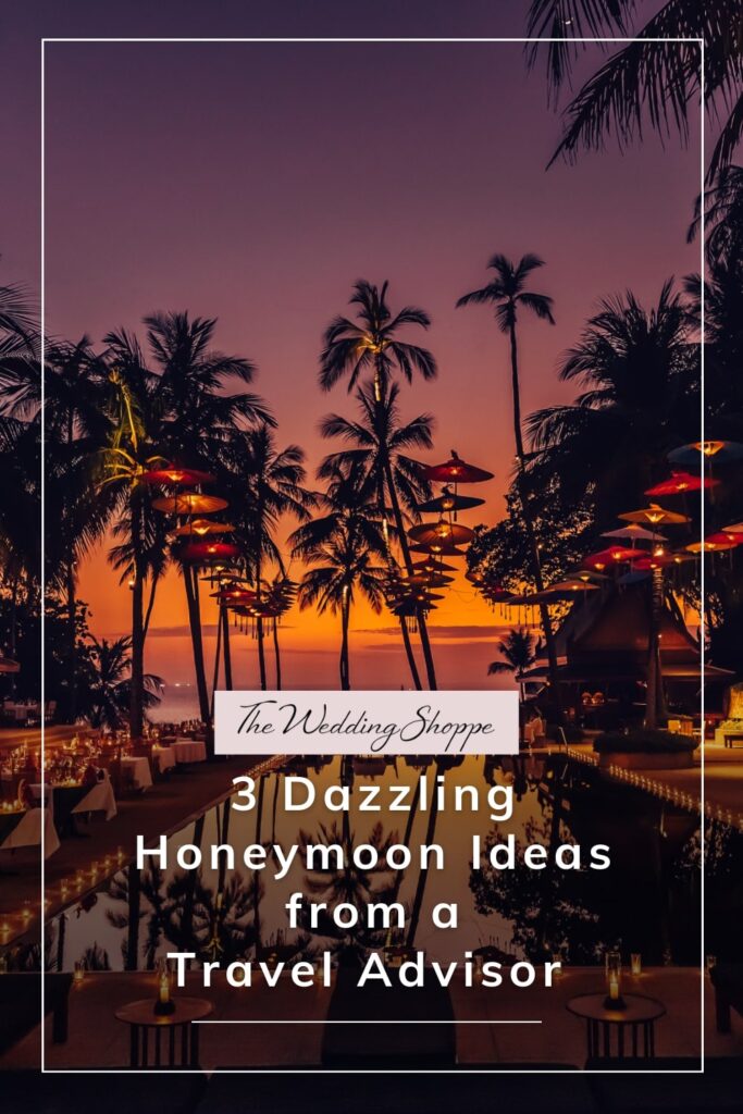 blog post graphic for "3 Dazzling Honeymoon Ideas from a Trip Advisor" for The Wedding Shoppe