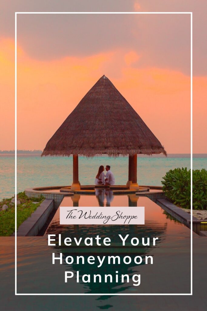 blog post graphic for "Elevate Your Honeymoon Planning" from The Wedding Shoppe