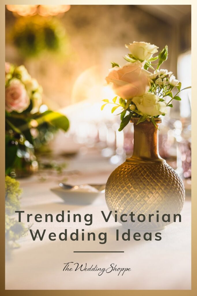 blog post graphic for "Trending Victorian Wedding Ideas" from The Wedding Shoppe