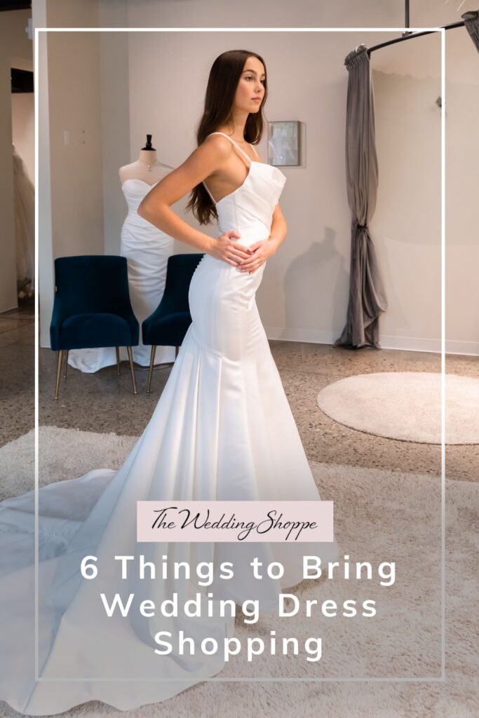 blog post graphic for "6 Things to Bring Wedding Dress Shopping" for The Wedding Shoppe
