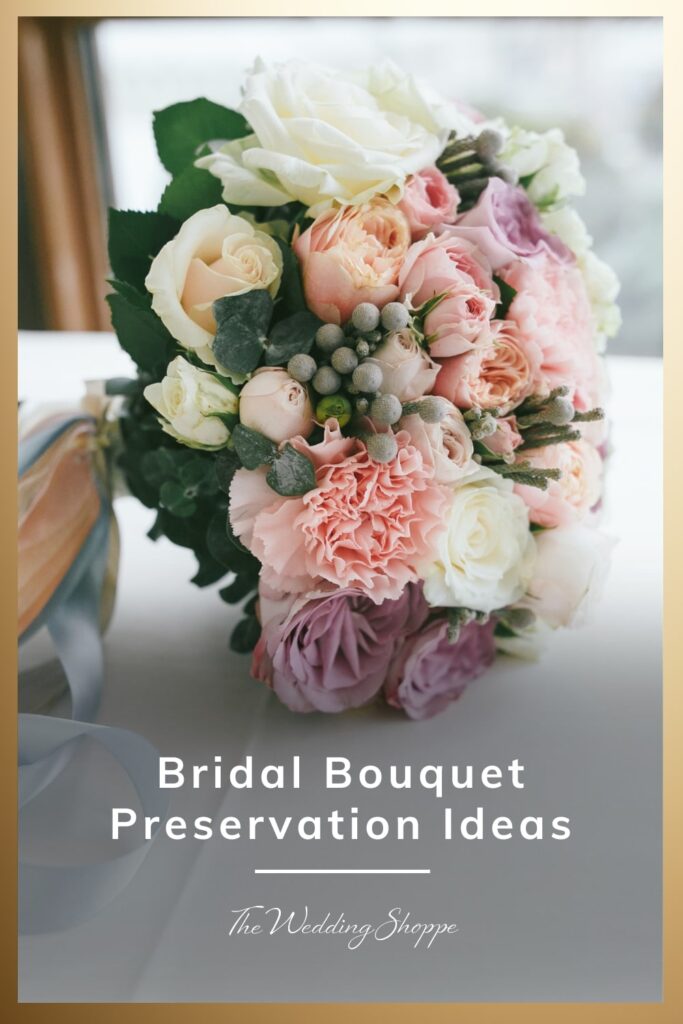 blog post graphic for "Bridal Bouquet Preservation Ideas" from The Wedding Shoppe