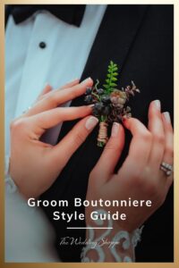 Groom Boutonniere Style Guide The Wedding Shoppe