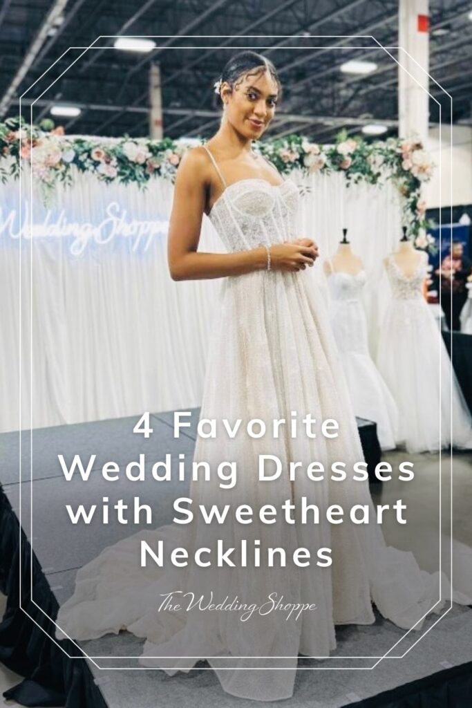 blog post graphic for "4 Favorite Wedding Dresses with Sweetheart Necklines" from The Wedding Shoppe
