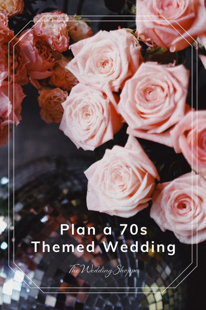 pinnable graphic for "Plan a 70s Themed Wedding" from The Wedding Shoppe