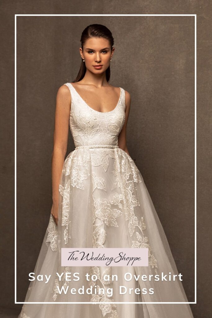 pinnable graphic for "Say YES to an Overskirt Wedding Dress" from the Wedding Shoppe