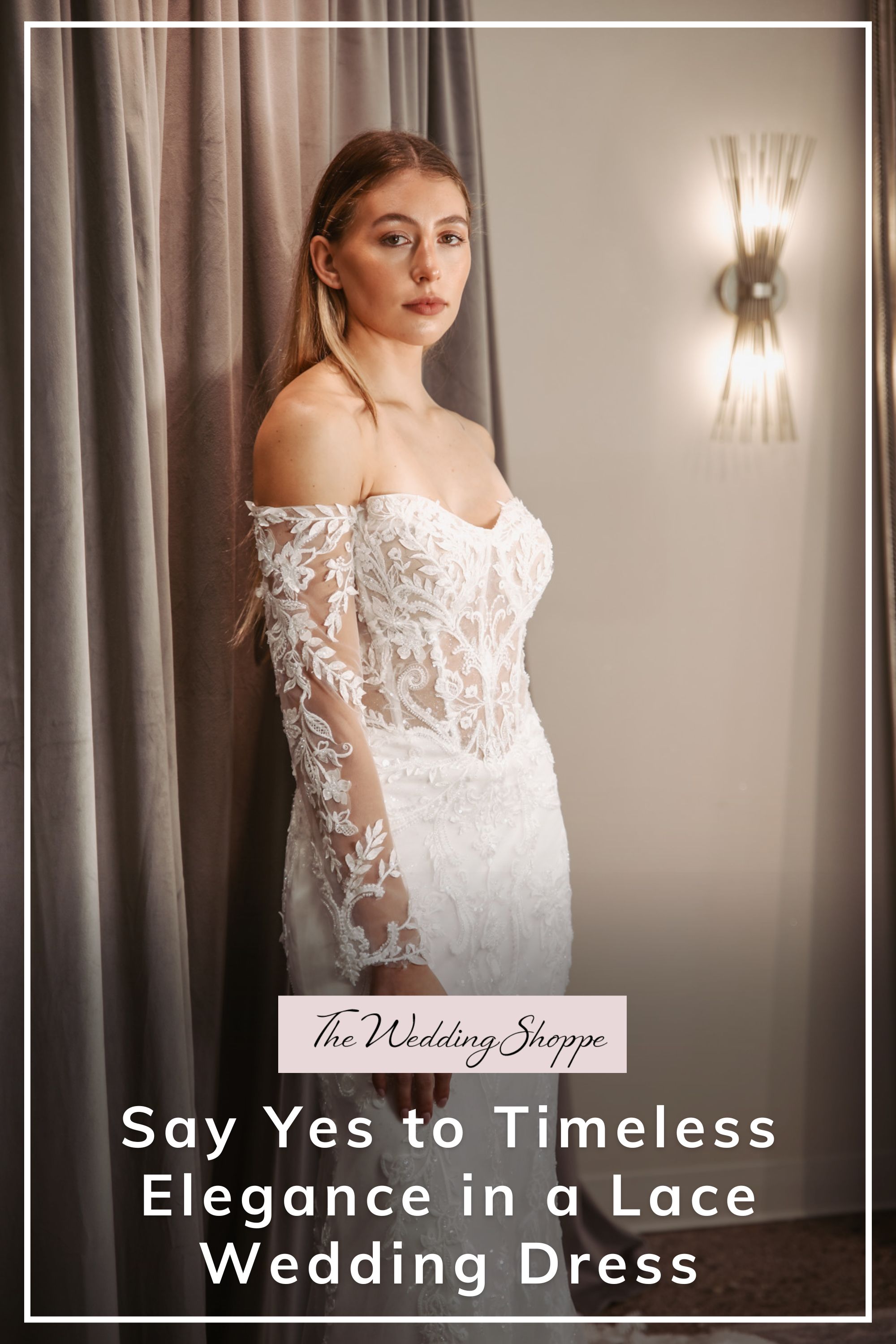 Pinnable blog post graphic for "Say Yes to Timeless Elegance in a Lace Wedding Dress" from The Wedding Shoppe.