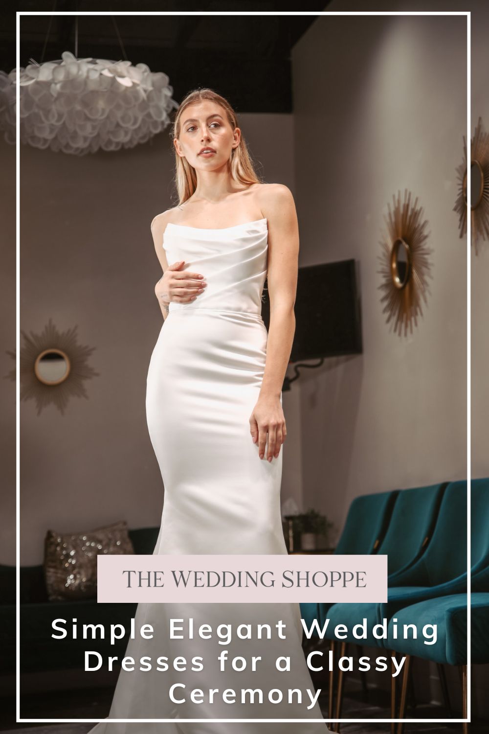 Pinnable blog post graphic for "Simple Elegant Wedding Dresses for a Classy Ceremony" from The Wedding Shoppe.