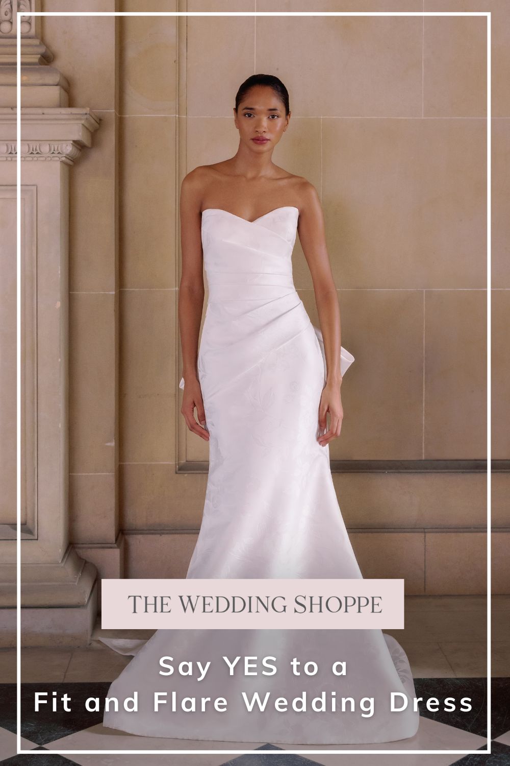 Pinnable blog post graphic for "Say YES to a Fit and Flare Wedding Dress" from The Wedding Shoppe.