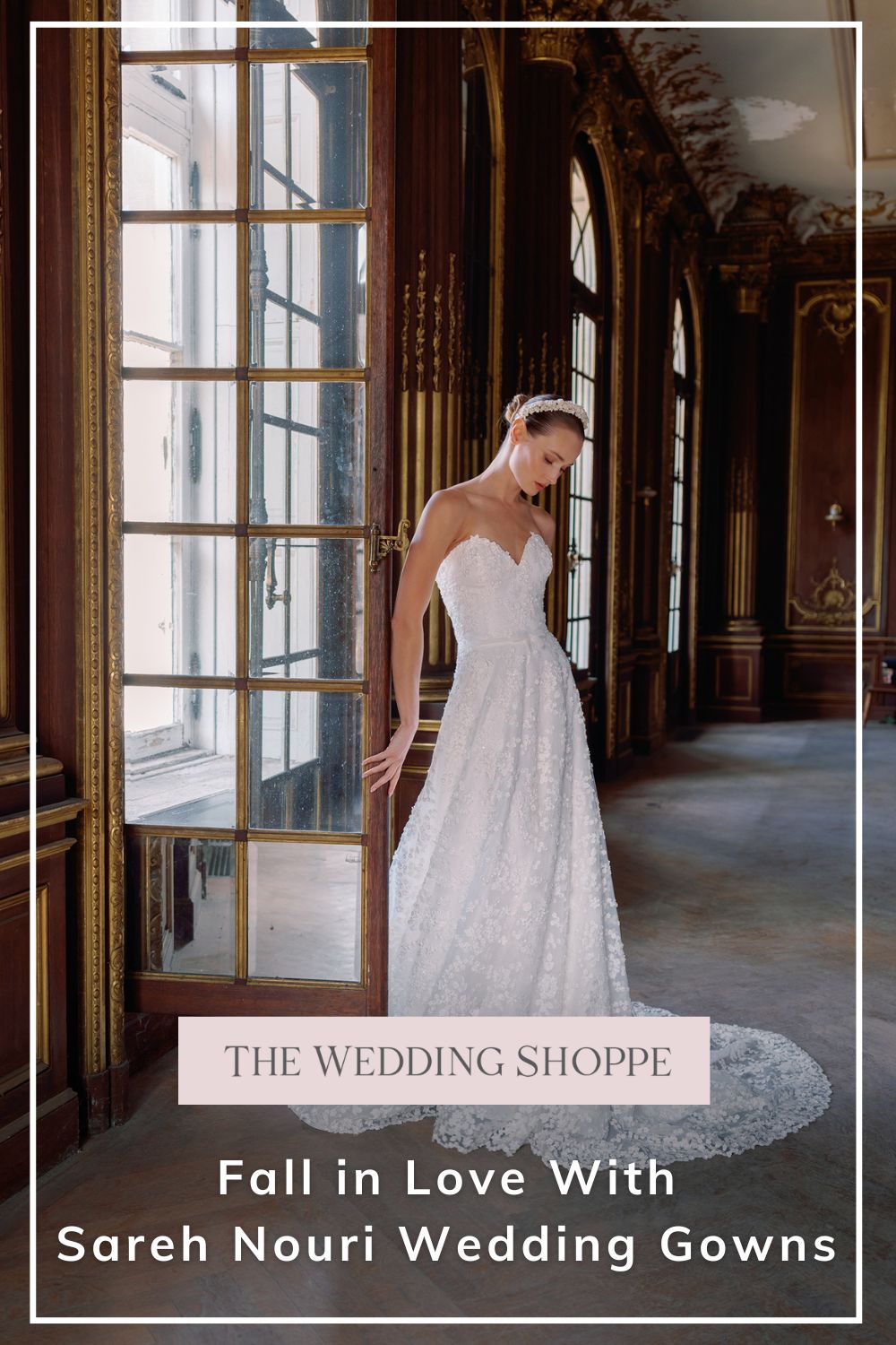 Pinnable blog post graphic for "Fall in Love with Sareh Nouri Wedding Gowns" from The Wedding Shoppe.