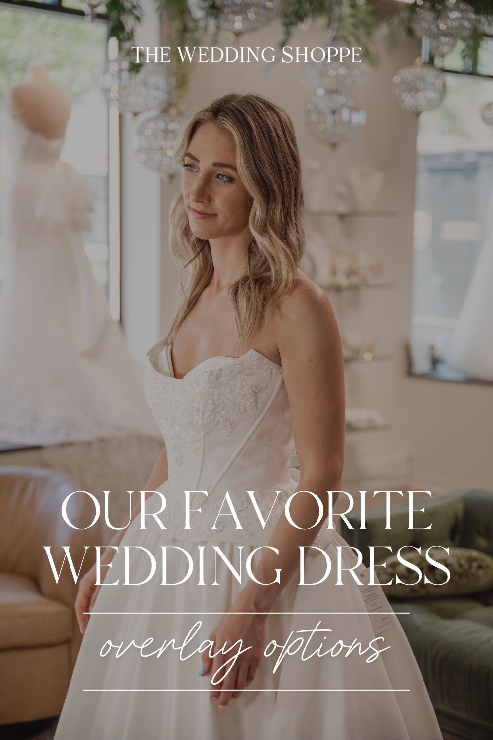 Pinnable blog post graphic for "Our Favorite Wedding Dress Overlay Options" from The Wedding Shoppe.