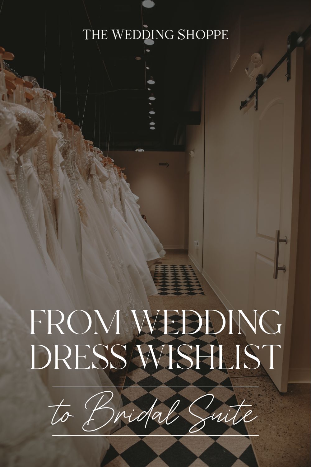 Pinnable blog post graphic for "From Wedding Dress Wishlist to Bridal Suite" from The Wedding Shoppe.