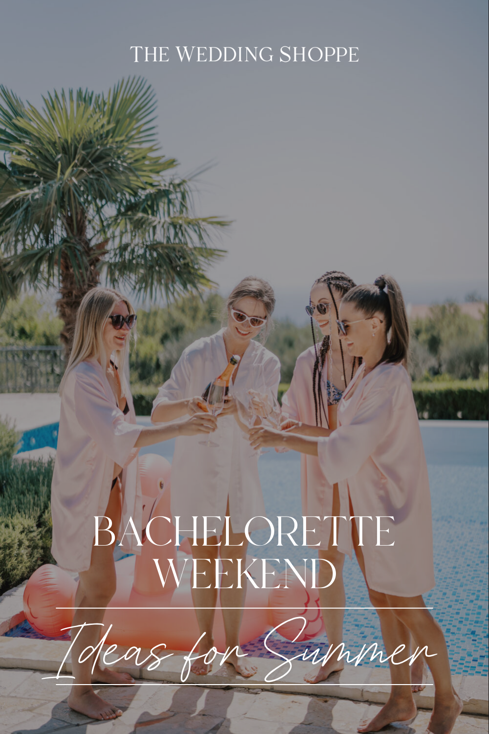 Pinnable blog post graphic for "Bachelorette Weekend Ideas for Summer" from The Wedding Shoppe.