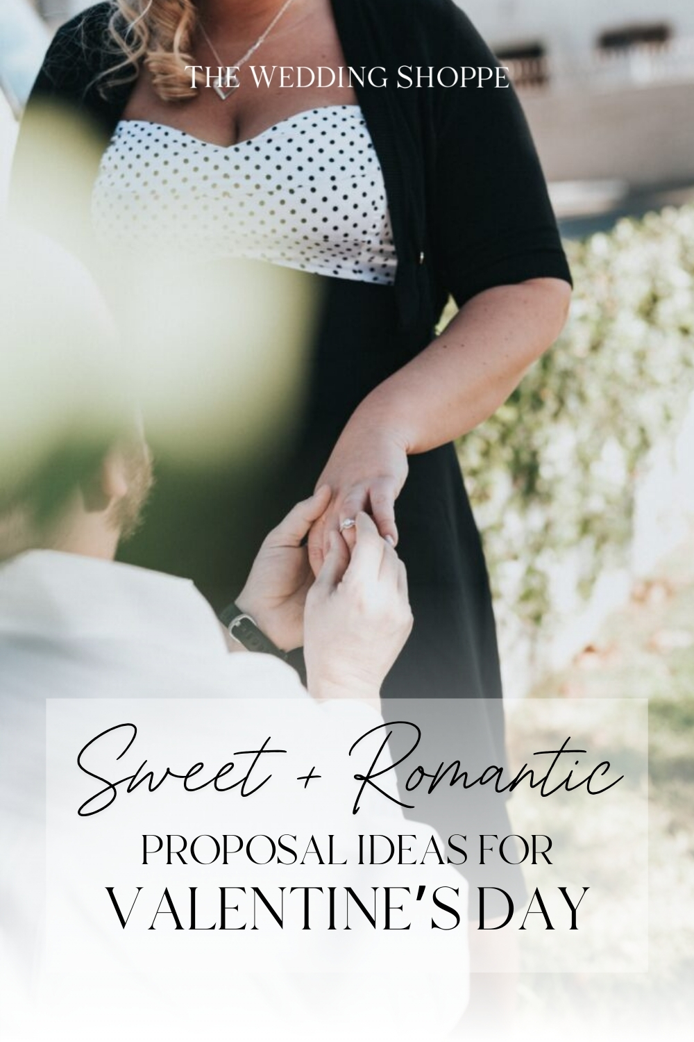 Pinnable blog post graphic for "Sweet and Romantic Proposal Ideas for Valentine's Day" from The Wedding Shoppe.