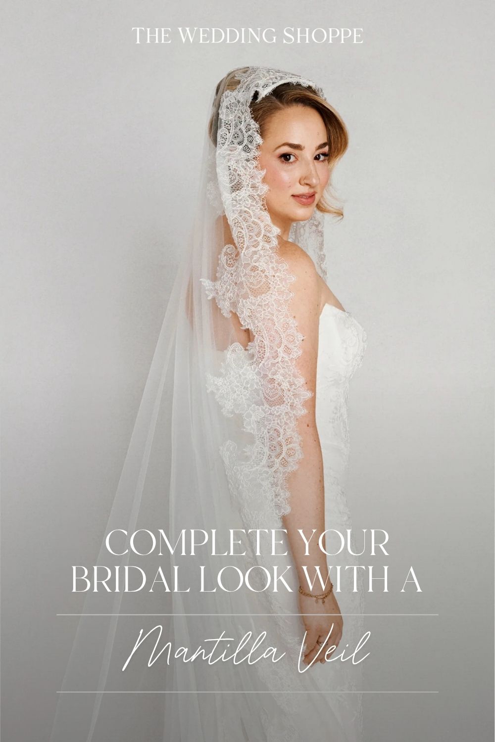 Pinnable blog post graphic for "Complete Your Bridal Look with a Mantilla Veil" from The Wedding Shoppe.